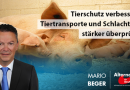 Tierschutz verbessern – Tiertransporte und Schlachthöfe stärker überprüfen! Tierschutz verbessern – Tiertransporte und Schlachthöfe stärker überprüfen!