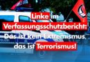 Linke im Verfassungsschutzbericht: Das ist kein Extremismus, das ist Terrorismus. Linke im Verfassungsschutzbericht: Das ist kein Extremismus, das ist Terrorismus.