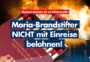 Brandstiftung wird belohnt: Altparteien wollen immer mehr Moria-Migranten! Brandstiftung wird belohnt: Altparteien wollen immer mehr Moria-Migranten!
